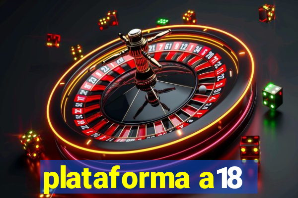 plataforma a18